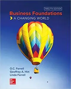 Business Foundations: A Changing World 12th Edition