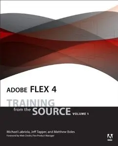 Adobe Flex 4: Training from the Source, Volume 1 (Repost)