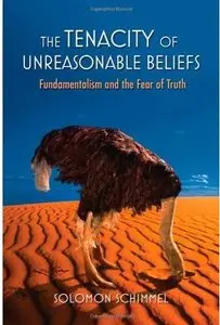 The Tenacity of Unreasonable Beliefs: Fundamentalism and the Fear of Truth