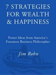 7 Strategies for Wealth & Happiness: Power Ideas from America's Foremost Business Philosopher