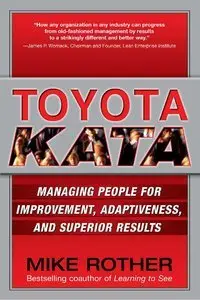 Toyota Kata: Managing People for Improvement, Adaptiveness and Superior Results (repost)