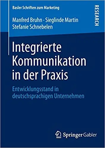 Integrierte Kommunikation in der Praxis: Entwicklungsstand in deutschsprachigen Unternehmen