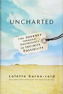 Uncharted: The Journey through Uncertainty to Infinite Possibility