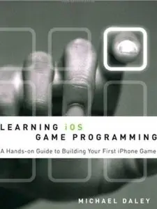 Learning iOS Game Programming: A Hands-On Guide to Building Your First iPhone Game [Repost]