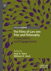 The Films of Lars von Trier and Philosophy: Provocations and Engagements
