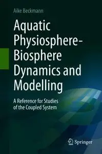 Aquatic Physiosphere-Biosphere Dynamics and Modelling: A Reference for Studies of the Coupled System