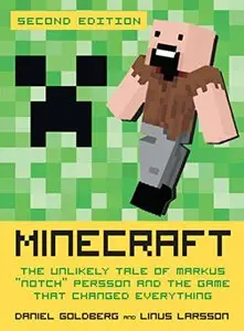 Minecraft: The Unlikely Tale of Markus "Notch" Persson and the Game That Changed Everything (2nd Edition)