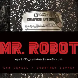 «MR. ROBOT: Red Wheelbarrow» by Sam Esmail,Courtney Looney