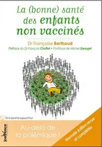 Françoise Berthoud, "La (bonne) santé des enfants non vaccinés : Au-delà de la polémique !"