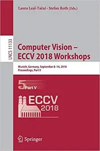 Computer Vision – ECCV 2018 Workshops: Munich, Germany, September 8-14, 2018, Proceedings, Part V