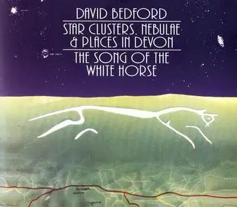 David Bedford - Star Clusters, Nebulae & Places In Devon / The Song Of The White Horse (1983) [Reissue 1999]