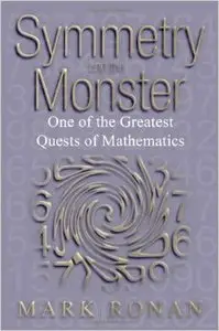 Symmetry and the Monster: One of the Greatest Quests of Mathematics