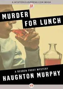 Murder for Lunch (The Reuben Frost Mysteries 1) by Haughton Murphy