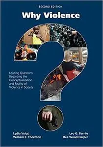 Why Violence?: Leading Questions Regarding the Conceptualization and Reality of Violence in Society