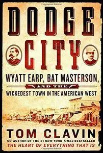 Dodge City : Wyatt Earp, Bat Masterson, and the wickedest town in the American West (Repost)