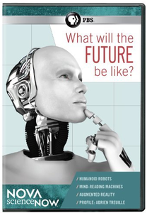 PBS - NOVA scienceNOW: What Will the Future Be Like? (2012)