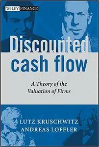 Discounted Cash Flow: A Theory of the Valuation of Firms (repost)