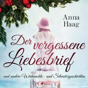 «Der vergessene Liebesbrief und andere Weihnachts- und Silvestergeschichten» by Anna Haag