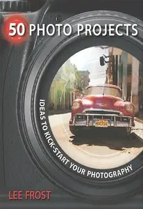 50 Photo Projects - Ideas to Kickstart Your Photography (repost)