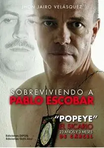 «Sobreviviendo a Pablo Escobar» by Jhon Jairo Velásquez Vásquez