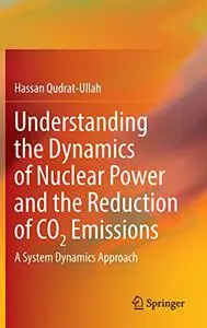 Understanding the Dynamics of Nuclear Power and the Reduction of CO2 Emissions: A System Dynamics Approach