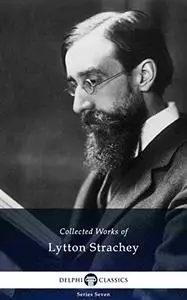 Delphi Collected Works of Lytton Strachey