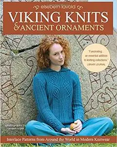 Viking Knits & Ancient Ornaments: Interlace Patterns from Around the World in Modern Knitwear
