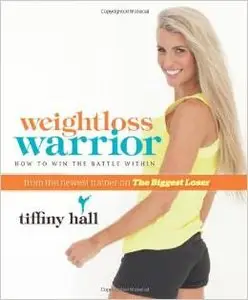 Weightloss Warrior: How To Win The Battle Within (repost)