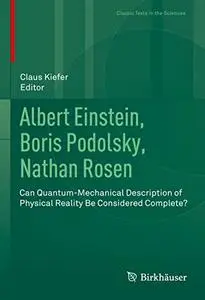 Albert Einstein, Boris Podolsky, Nathan Rosen: Can Quantum-Mechanical Description of Physical Reality Be Considered Complete?