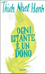 Thich Nhat Hanh - Ogni istante è un dono