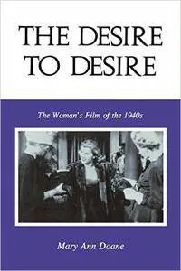 Mary Anne Doane - The Desire to Desire: The Woman's Film of the 1940s