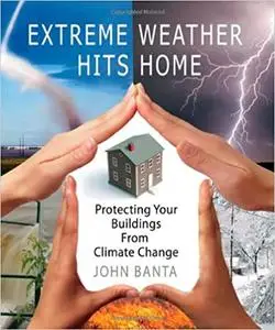 Extreme Weather Hits Home: Protecting Your Buildings from Climate Change