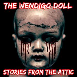 «The Wendigo Doll: A Short Horror Story» by Stories From The Attic