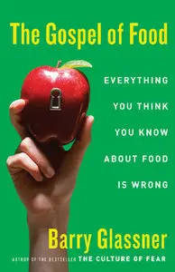 The Gospel of Food: Everything You Think You Know About Food Is Wrong (repost)