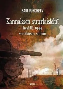 «Kannaksen suurtaistelut kesällä 1944 venäläisin silmin» by Bair Irincheev
