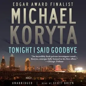 Tonight I Said Goodbye - Michael Koryta (Unabridged)