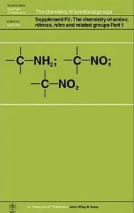 The Chemistry of Amino, Nitroso, Nitro and Related Groups, Supplement F2 by Saul Patai