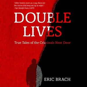 Double Lives: True Tales of the Criminals Next Door [Audiobook]