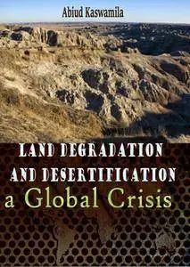 "Land Degradation and Desertification: a Global Crisis" ed. by Abiud Kaswamila