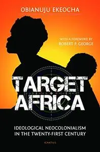 Target Africa: Ideological Neocolonialism in the Twenty-First Century