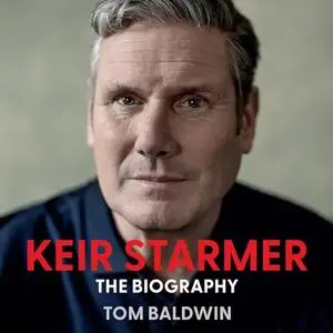 Keir Starmer: The Biography [Audiobook]