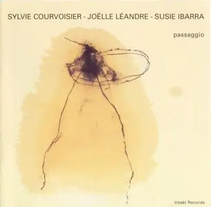 Sylvie Courvoiser - Joëlle Léandre - Susie Ibarra - Passaggio (2002)