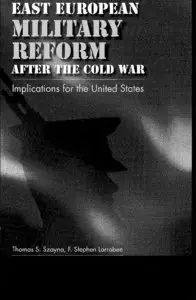 East European Military Reform After the Cold War: Implications for the United States