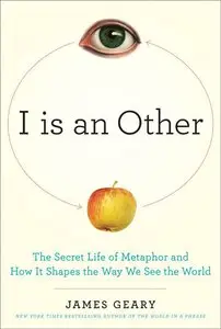 I Is an Other: The Secret Life of Metaphor and How It Shapes the Way We See the World (repost)