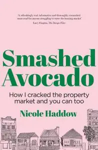 Smashed Avocado: How I Cracked the Property Market and You Can Too