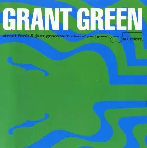 Grant Green - Street Funk & Jazz Grooves (The Best of Grant Green) [Recorded 1964-1972] (1993)