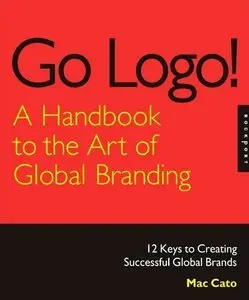 Go Logo! A Handbook to the Art of Global Branding (Repost)