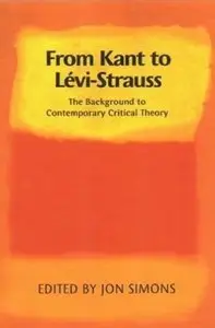 From Kant to Lévi-Strauss: The Background to Contemporary Critical Theory