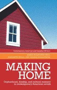 Making Home : Orphanhood, Kinship and Cultural Memory in Contemporary American Novels