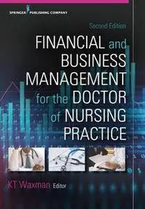 Financial and Business Management for the Doctor of Nursing Practice, Second Edition